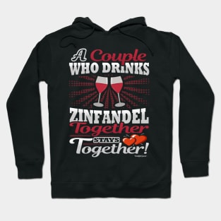 A Couple Who Drinks Zinfandel Together Stays Together Hoodie